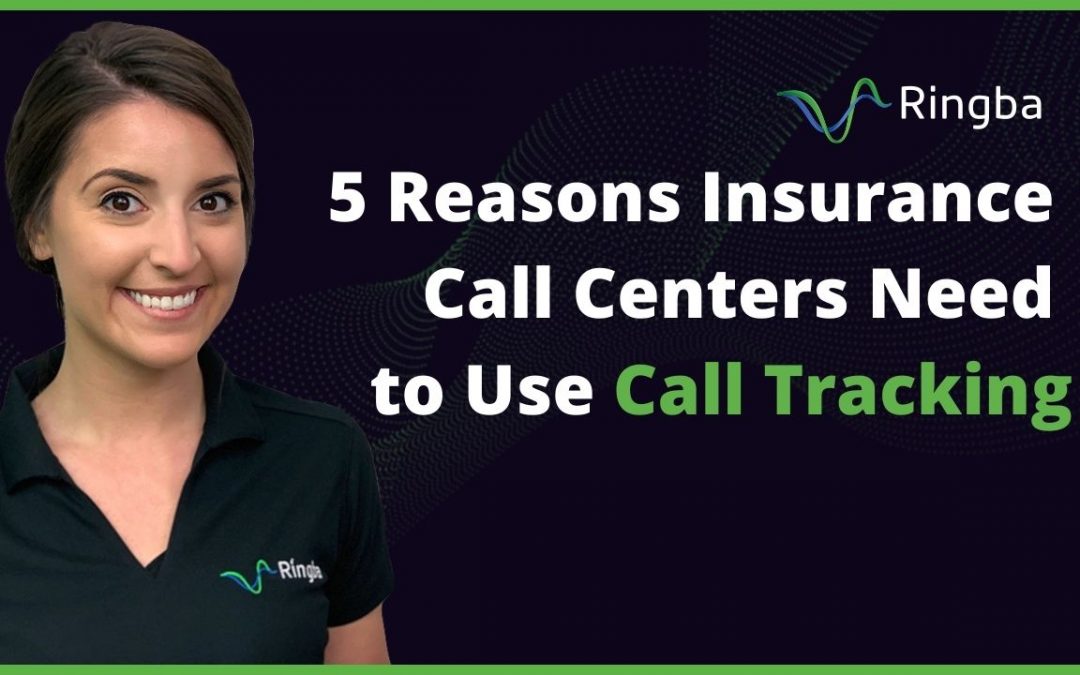 5 Reasons Insurance Call Centers Need to Use Call Tracking