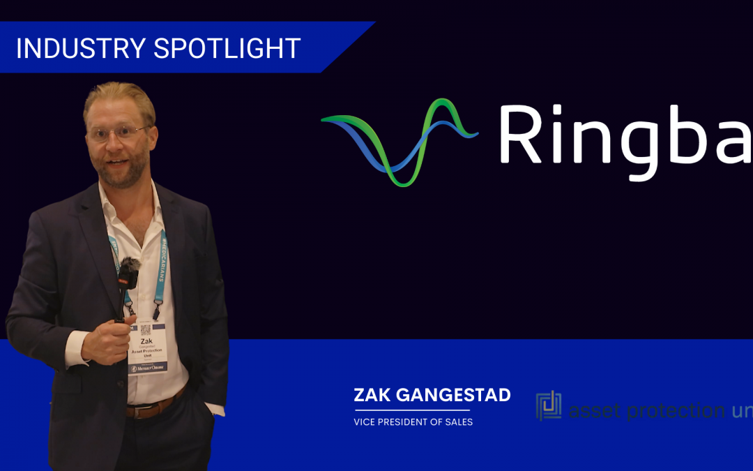 Asset Protection Unit Ringba Industry Spotlight Featuring Zak Gangestad, Vice President of Sales