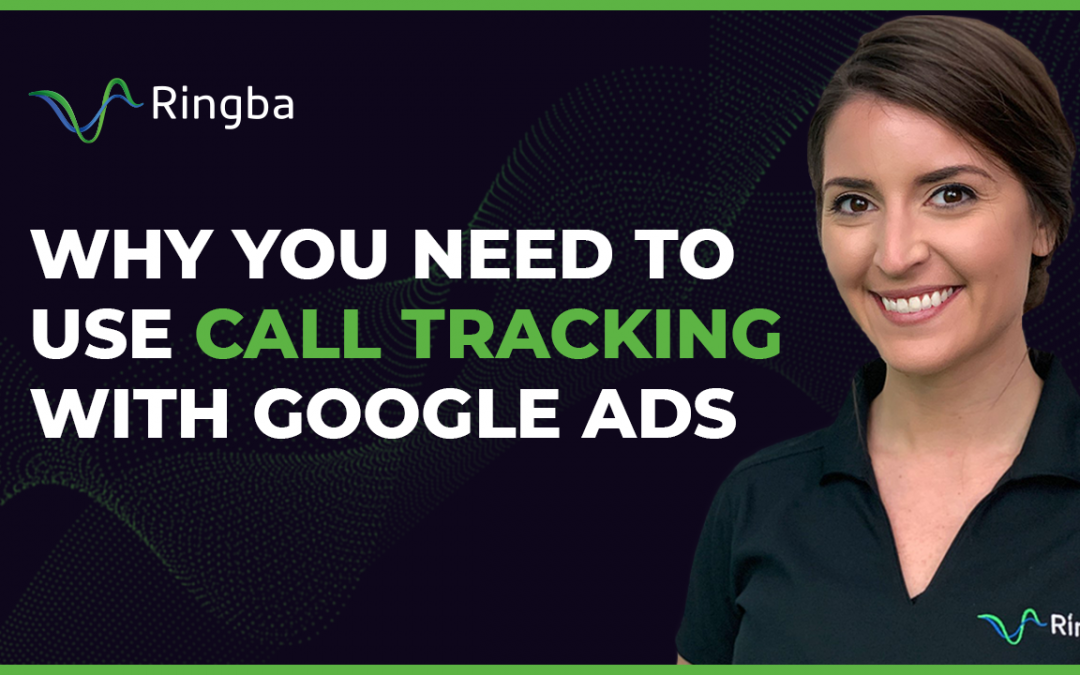 Why You Need To Use Call Tracking With Google Ads